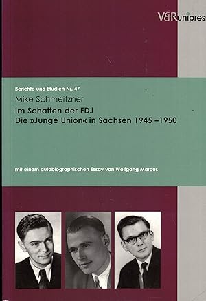 Bild des Verk�ufers f�r Im Schatten der FDJ. Die "Junge Union" in Sachsen 1945-1950 (Berichte und Studien Nr. 47) zum Verkauf von Paderbuch e.Kfm. Inh. Ralf R. Eichmann