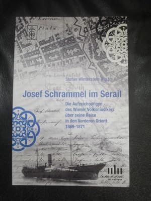 Imagen del vendedor de Josef Schrammel Im Serail Die Aufzeichnungen Des Wiener Volksmusikers �ber Seine Reise in Den Vorderen Orient 1869-1871 a la venta por Malota