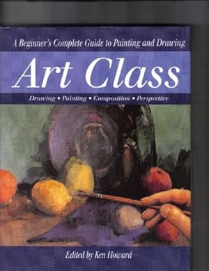 Bild des Verkufers fr Art Class: A Beginner's Complete Guide to Painting and Drawing zum Verkauf von WeBuyBooks