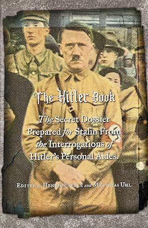 Bild des Verk�ufers f�r The Hitler Book: The Secret Dossier Prepared for Stalin from the Interrogations of Otto Guensche and Heinze Linge, Hitler's Closest Personal Aides zum Verkauf von Zoom Books Company