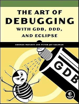 Image du vendeur pour The Art of Debugging with GDB, DDD, and Eclipse (Paperback or Softback) mis en vente par BargainBookStores