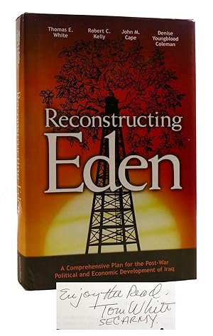 Seller image for RECONSTRUCTING EDEN A Comprehensive Plan for the Post-War Political and Economic Development of Iraq Signed for sale by Rare Book Cellar
