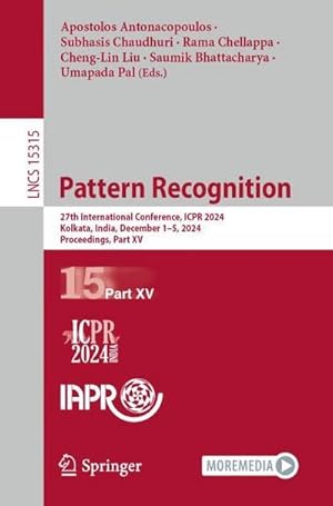Bild des Verkufers fr Pattern Recognition : 27th International Conference, ICPR 2024, Kolkata, India, December 15, 2024, Proceedings, Part XV zum Verkauf von AHA-BUCH GmbH
