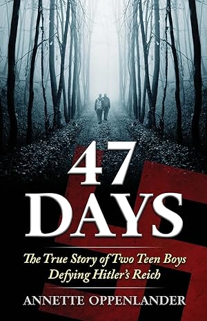 Seller image for 47 Days: The True Story of Two Teen Boys Defying Hitler's Reich (Biographical WWII Stories for Teens) for sale by Zoom Books East