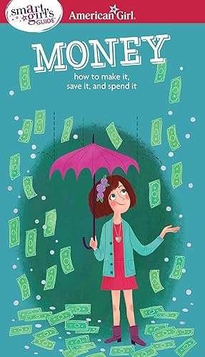 Bild des Verk�ufers f�r A Smart Girl's Guide: Money: How to Make It, Save It, and Spend It (American Girl® Wellbeing) zum Verkauf von Zoom Books Company