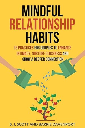 Image du vendeur pour Mindful Relationship Habits: 25 Practices for Couples to Enhance Intimacy, Nurture Closeness, and Grow a Deeper Connection mis en vente par Blue Vase Books
