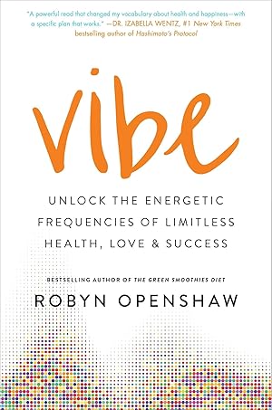 Image du vendeur pour Vibe: Unlock the Energetic Frequencies of Limitless Health, Love & Success mis en vente par Blue Vase Books
