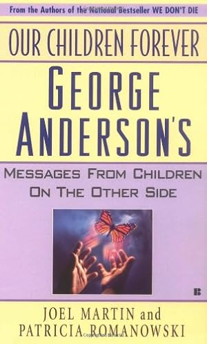 Immagine del venditore per Our Children Forever: George Anderson's Message From Children on the Other Side venduto da Blue Vase Books