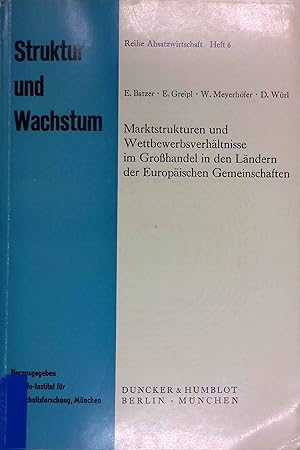 Imagen del vendedor de Marktstrukturen und Wettbewerbsverh�ltnisse im Grosshandel in den L�ndern der Europ�ischen Gemeinschaften: Belgien, Luxemburg, Bundesrepublik Deutschland, Frankreich, Italien, Niederlande. Struktur und Wachstum, Reihe Absatzwirtschaft; H. 6 a la venta por books4less (Versandantiquariat Petra Gros GmbH & Co. KG)