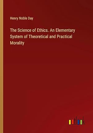 Image du vendeur pour The Science of Ethics. An Elementary System of Theoretical and Practical Morality mis en vente par preigu