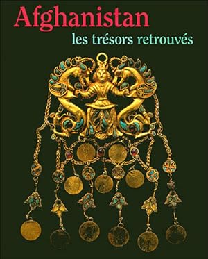 Imagen del vendedor de Afghanistan, les tr�sors retrouv�s : collections du Mus�e national de Kaboul : [exposition, Paris], Mus�e national des arts asiatiques-Guimet, 6 d�cembre 2006-30 avril 2007 a la venta por Papier Mouvant