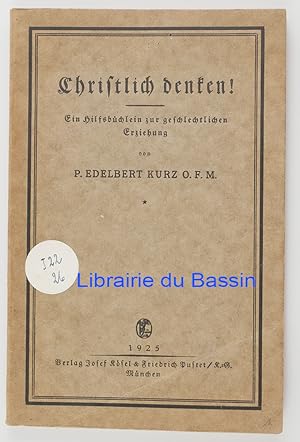 Seller image for Christlich denken ! Ein hilfsb�chlein zur geschlechtlichen Erziehung for sale by Librairie du Bassin