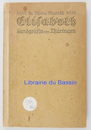 Bild des Verk�ufers f�r Elisabeth Landgr�fin von Th�ringen Ein altes deutsches Heiligenleben im Lichte der neuern geschichtlichen Forschung zum Verkauf von Librairie du Bassin