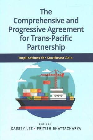 Imagen del vendedor de Comprehensive and Progressive Agreement for Trans-Pacific Partnership : Implications for Southeast Asia a la venta por GreatBookPricesUK