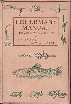 Bild des Verk�ufers f�r FISHERMAN'S MANUAL: FISH AND HOW TO CATCH THEM. By J.P. Moreton and W.A. Hunter. Second edition, revised by H.D. Turing. 1952 reprint. zum Verkauf von Coch-y-Bonddu Books Ltd
