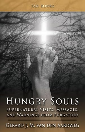 Imagen del vendedor de Hungry Souls: Supernatural Visits, Messages, and Warnings from Purgatory a la venta por Zoom Books Company