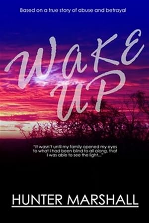 Imagen del vendedor de Wake Up!: Based on a true story of abuse and betrayal a la venta por GreatBookPrices