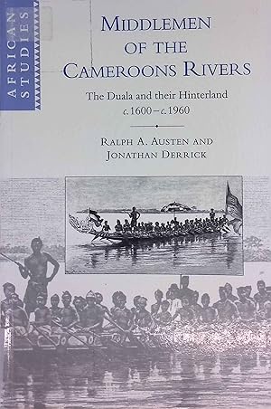 Bild des Verk�ufers f�r Middlemen of the Cameroons Rivers: The Duala and their Hinterland, c.1600-c.1960 African Studies Series, 96 zum Verkauf von books4less (Versandantiquariat Petra Gros GmbH & Co. KG)