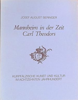 Bild des Verk�ufers f�r Mannheim in der Zeit Carl Theodors Kurpf�lzische Kunst und Kultur im achtzehnten Jahrhundert zum Verkauf von books4less (Versandantiquariat Petra Gros GmbH & Co. KG)