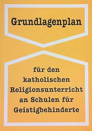 Imagen del vendedor de Grundlagenplan f�r den katholischen Religionsunterricht an Schulen f�r Geistigbehinderte a la venta por books4less (Versandantiquariat Petra Gros GmbH & Co. KG)