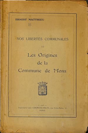 Bild des Verkufers fr Nos liberts communales. Les origines de la commune de Mons. zum Verkauf von L'ivre d'Histoires