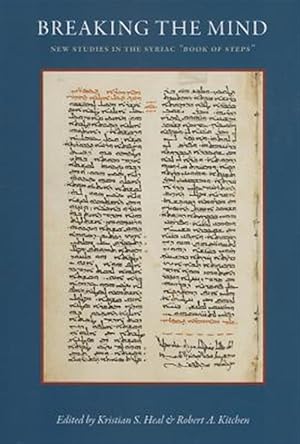 Image du vendeur pour Breaking the Mind : New Studies in the Syriac "Book of Steps" mis en vente par GreatBookPricesUK
