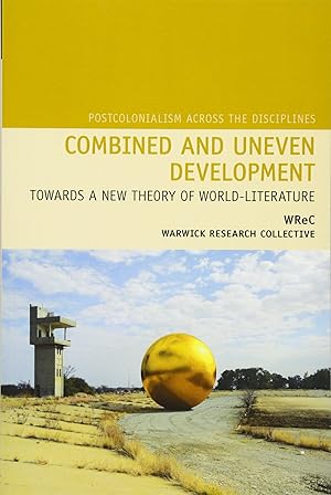 Immagine del venditore per Combined and Uneven Development: Towards a New Theory of World-Literature (Postcolonialism Across the Disciplines, 17) venduto da Vive Liber Books
