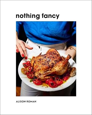 Imagen del vendedor de Nothing Fancy: Unfussy Food for Having People Over a la venta por Goodwill of Greater Milwaukee and Chicago