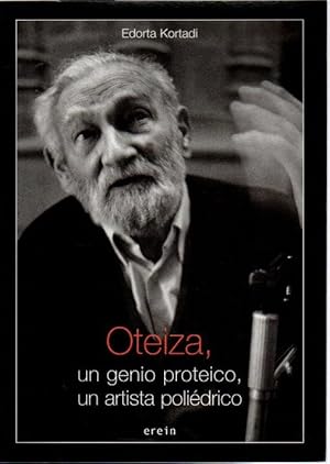 Imagen del vendedor de Oteiza, un genio proteico, un artista poli�drico . a la venta por Librer�a Astarloa