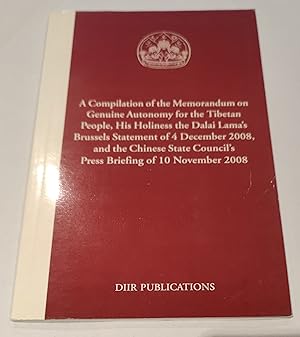 Seller image for A Compilation of the Memorandum on Genuine Autonomy for the Tibetan People, His Holiness the Dalai Lama's Brussles Statement of 4 December 2008, and the Chinese State Council's Press Briefing of 10 November 2008 for sale by The Bookstore