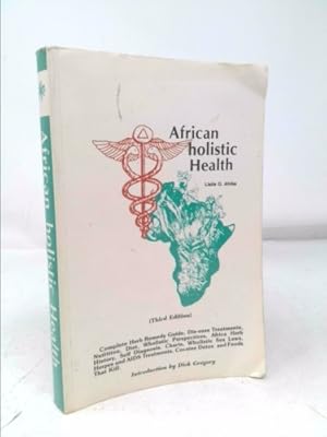 Imagen del vendedor de African holistic Health: Complete Herb Remedy Guide, Dis-ease Treatments, Nutrition, Diet, Wholistic Perspectives, africa Herb Histroy, Self Diagnosis, Charts, Wholistic Sex Laws, Herpes and AIDS Treatments, Cocaine Detox, and Foods That Kill a la venta por ThriftBooksVintage