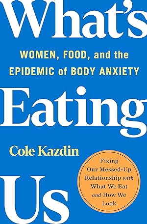Immagine del venditore per What's Eating Us: Women, Food, and the Epidemic of Body Anxiety venduto da Zoom Books East