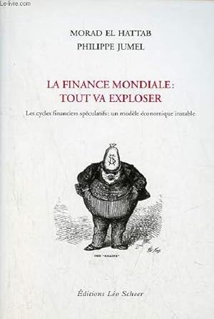 Bild des Verk�ufers f�r La finance mondiale : tout va exploser - Les cycles financiers sp�culatifs : un mod�le �conomique instable. zum Verkauf von Le-Livre
