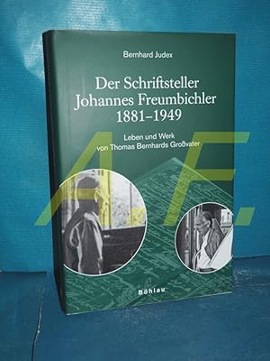 Bild des Verk�ufers f�r Der Schriftsteller Johannes Freumbichler : 1881 - 1949 , Leben und Werk von Thomas Bernhards Gro�vater (Literatur und Leben Band 69) zum Verkauf von Antiquarische Fundgrube e.U.