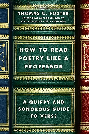 Bild des Verk�ufers f�r How to Read Poetry Like a Professor: A Quippy and Sonorous Guide to Verse zum Verkauf von Dream Books Co.