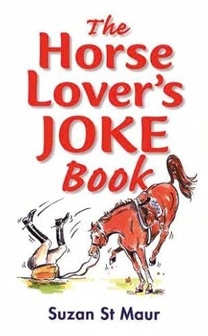 Bild des Verk�ufers f�r The Horse Lover's Joke Book: Over 400 Gems of Horse-related Humour zum Verkauf von WeBuyBooks