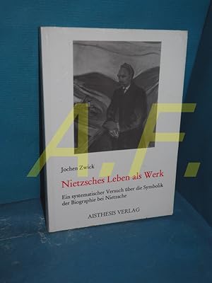 Seller image for Nietzsches Leben als Werk : ein systematischer Versuch �ber die Symbolik der Biographie bei Nietzsche for sale by Antiquarische Fundgrube e.U.