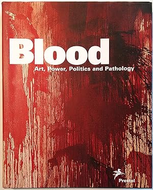 Bild des Verk�ufers f�r Blood : Art, Power, Politics and Pathology zum Verkauf von Marcus Campbell Art Books