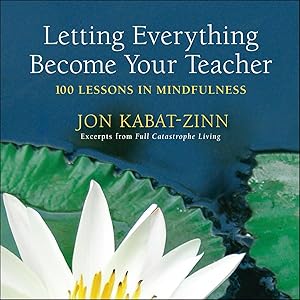 Seller image for Letting Everything Become Your Teacher: 100 Lessons in Mindfulness for sale by Dream Books Co.