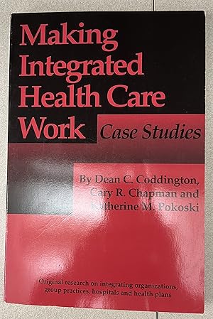 Seller image for Making Integrated Health Care Work: Case Studies for sale by Placitas Community Library, a non-profit organization
