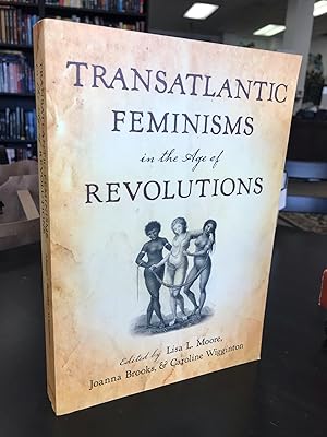 Imagen del vendedor de Transatlantic Feminisms in the Age of Revolutions a la venta por THE PRINTED GARDEN, ABA, MPIBA