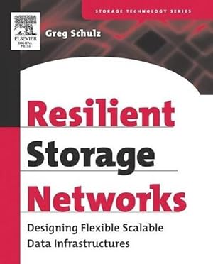 Bild des Verk�ufers f�r Resilient Storage Networks : Designing Flexible Scalable Data Infrastructures zum Verkauf von AHA-BUCH GmbH