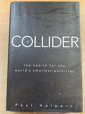 Immagine del venditore per Collider : The Search for the World's Smallest Particles. venduto da Fundus-Online GbR Borkert Schwarz Zerfa