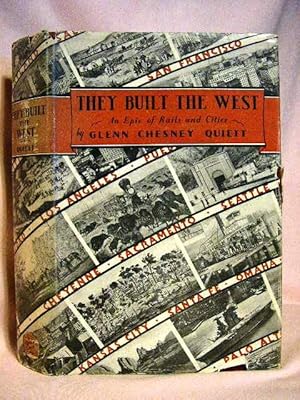 Seller image for THEY BUILT THE WEST: AN EPIC OF RAILS AND CITIES for sale by Robert Gavora, Fine & Rare Books, ABAA