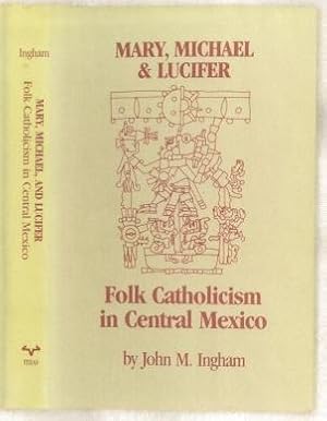 Mary, Michael and Lucifer: Folk Catholicism in Central Mexico