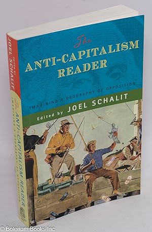 Bild des Verkufers fr The anti-capitalism reader: imagining a geography of opposition zum Verkauf von Bolerium Books Inc.