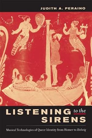 Immagine del venditore per Listening To The Sirens : Musical Technologies Of Queer Identity From Homer To Hedwig venduto da GreatBookPrices