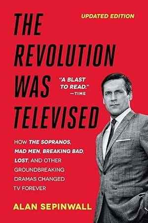 Immagine del venditore per The Revolution Was Televised: How The Sopranos, Mad Men, Breaking Bad, Lost, and Other Groundbreaking Dramas Changed TV Forever venduto da Zoom Books Company