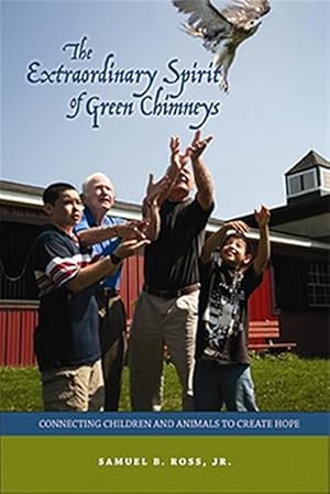 Imagen del vendedor de Extraordinary Spirit of Green Chimneys : Connecting Children and Animals to Create Hope a la venta por GreatBookPricesUK