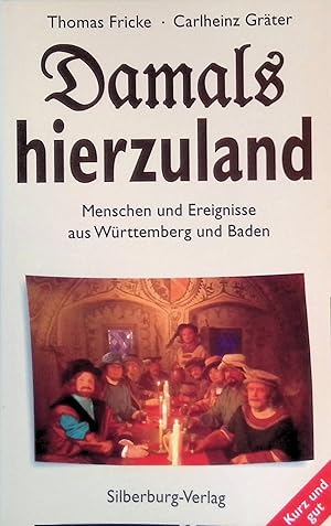 Bild des Verkufers fr Damals hierzuland : Menschen und Ereignisse in Wrttemberg und Baden. zum Verkauf von books4less (Versandantiquariat Petra Gros GmbH & Co. KG)